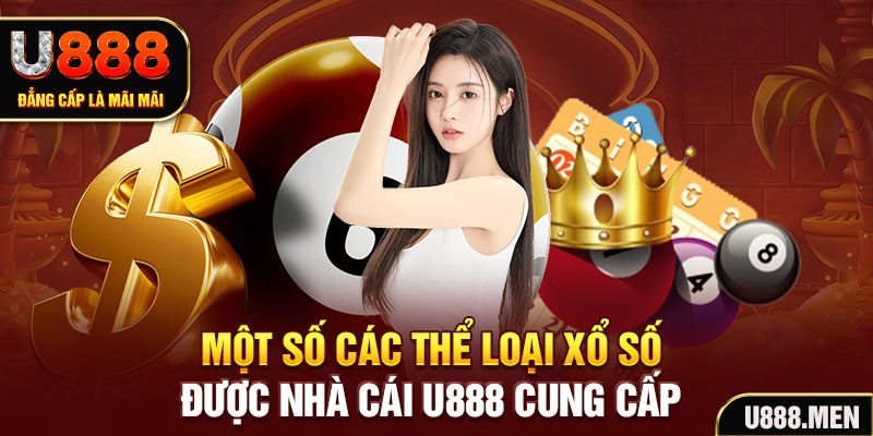 Một số các thể loại Xổ Số được nhà cái U888 cung cấp