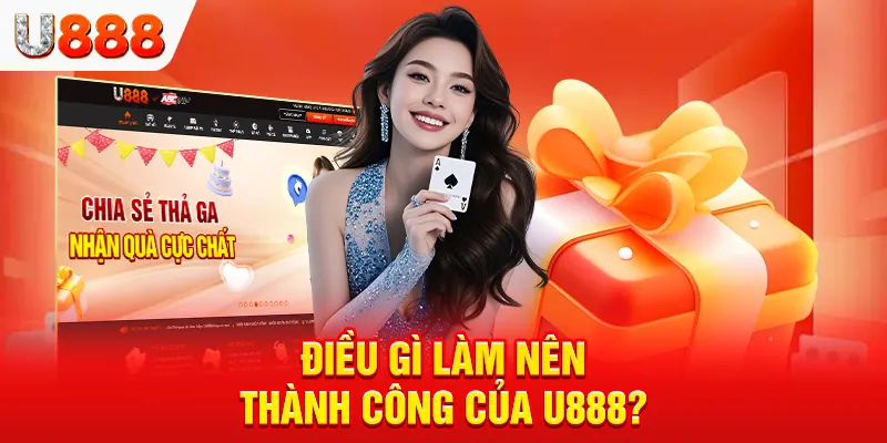 Điều gì làm nên thành công của U888?