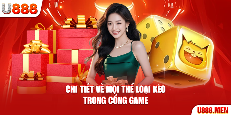 Chi tiết về mọi thể loại kèo trong cổng game