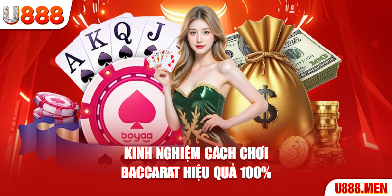 Kinh nghiệm cách chơi Baccarat hiệu quả 