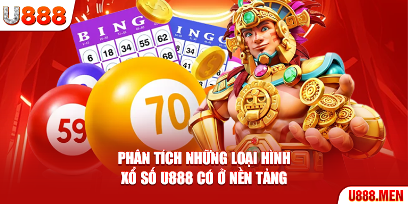 Phân tích những loại hình xổ số U888 có ở nền tảng