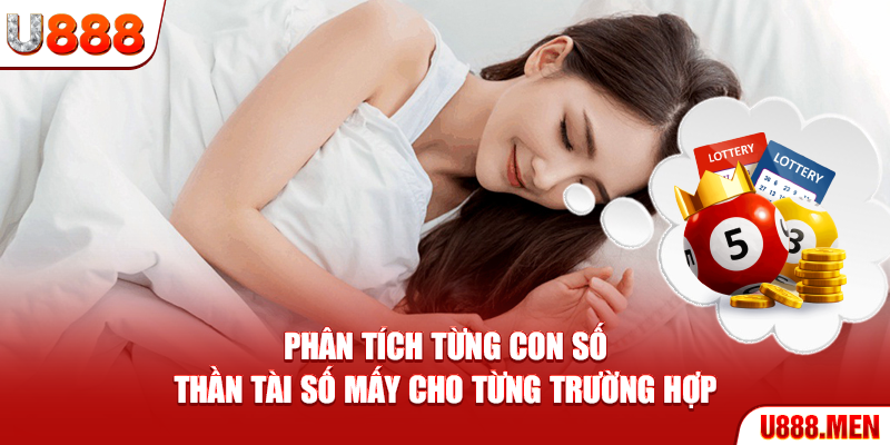 Phân tích từng con số Thần Tài số mấy cho từng trường hợp