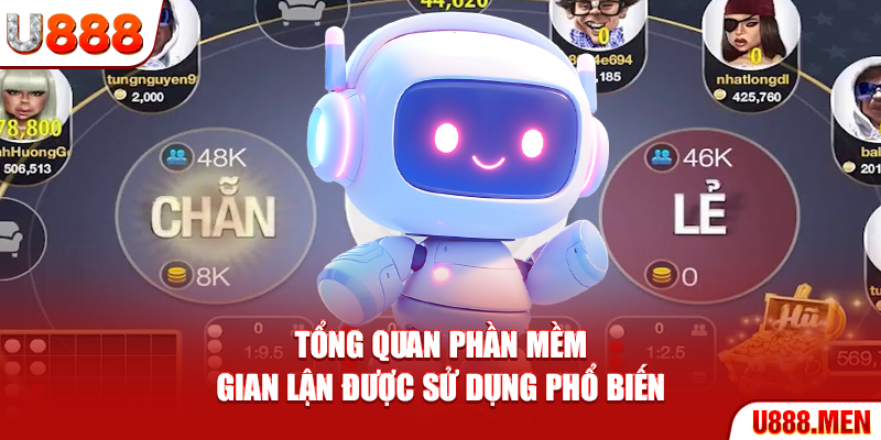 Tổng quan phần mềm gian lận được sử dụng phổ biến